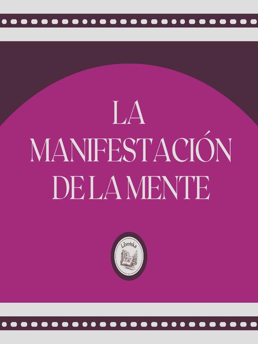 Title details for La Manifestación De La Mente by LIBROTEKA - Wait list
